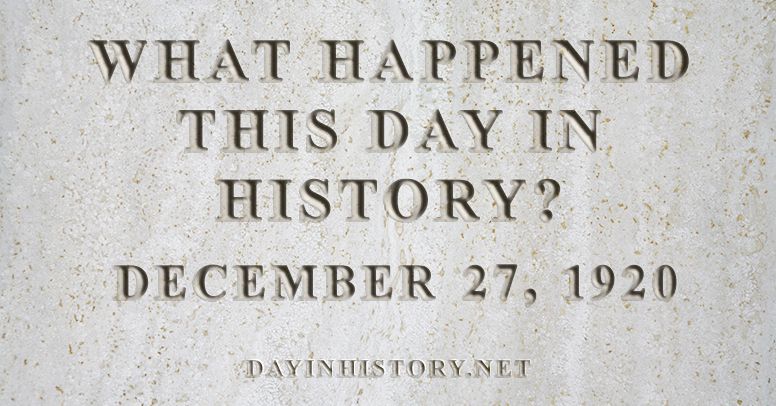 Historical Events That Happened On December 27