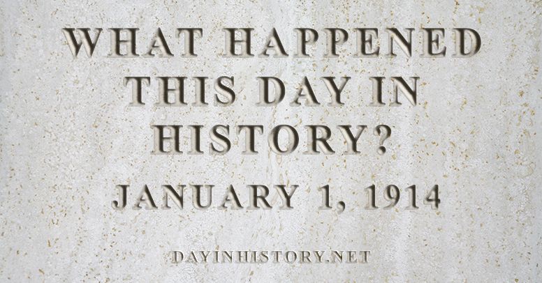 What happened this day in history January 1, 1914