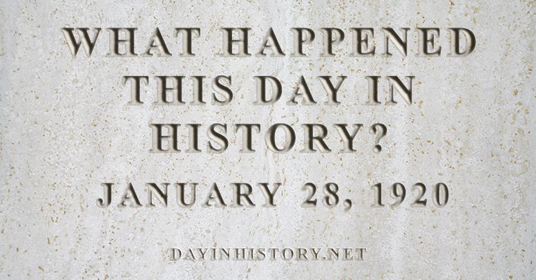 Day In History: What Happened On January 28, 1920 In History?