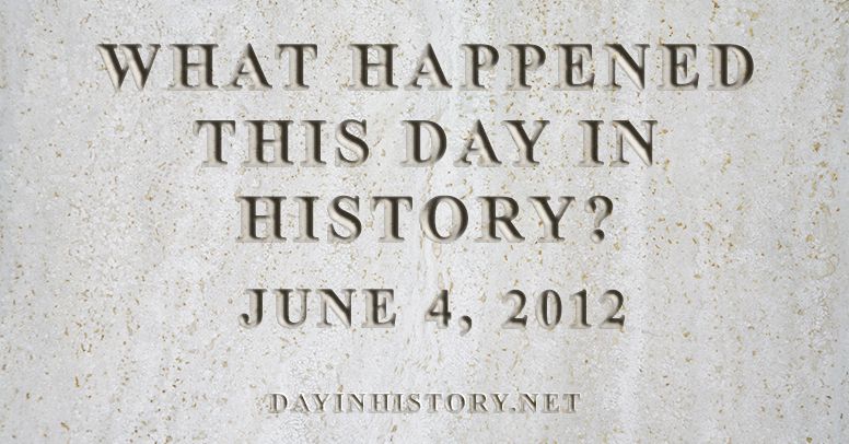 day-in-history-what-happened-on-june-4-2012-in-history