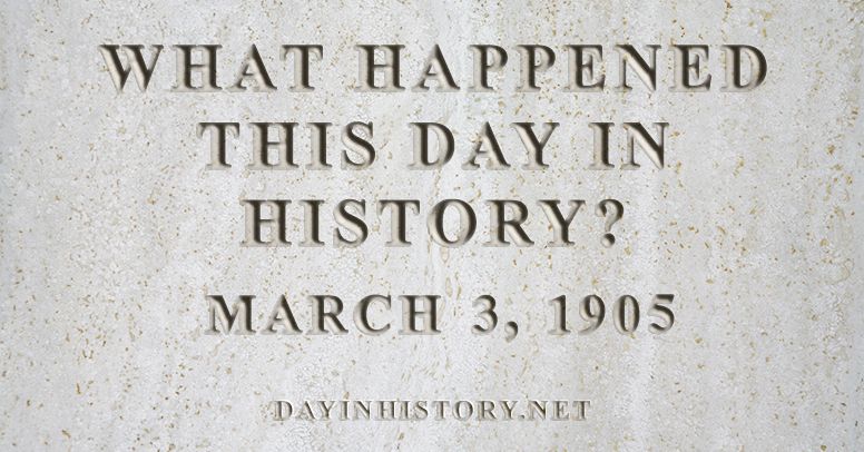 day-in-history-what-happened-on-march-3-1905-in-history