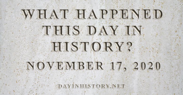 What happened this day in history November 17, 2020