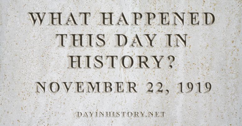 What happened this day in history November 22, 1919