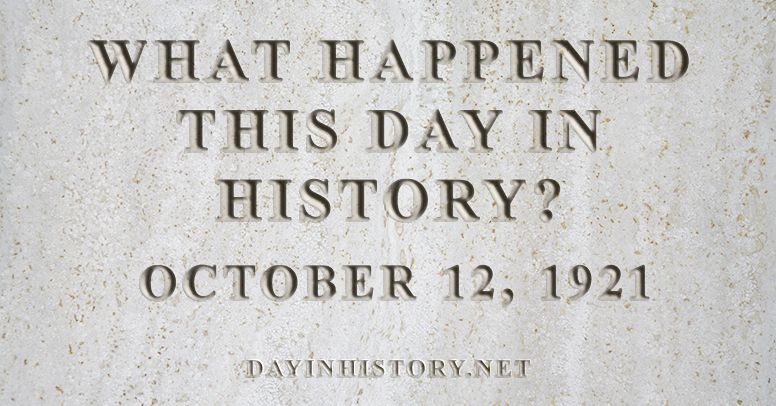 What happened this day in history October 12, 1921