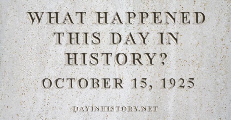 What happened this day in history October 15, 1925
