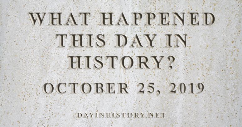 What happened this day in history October 25, 2019