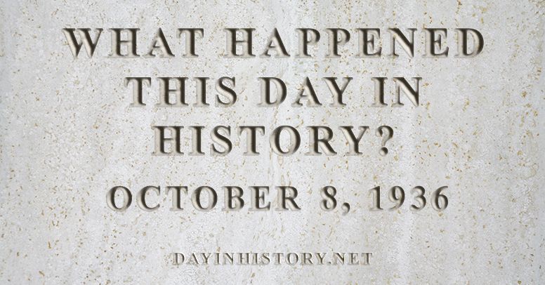 What happened this day in history October 8, 1936