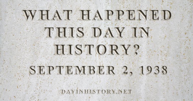 What happened this day in history September 2, 1938
