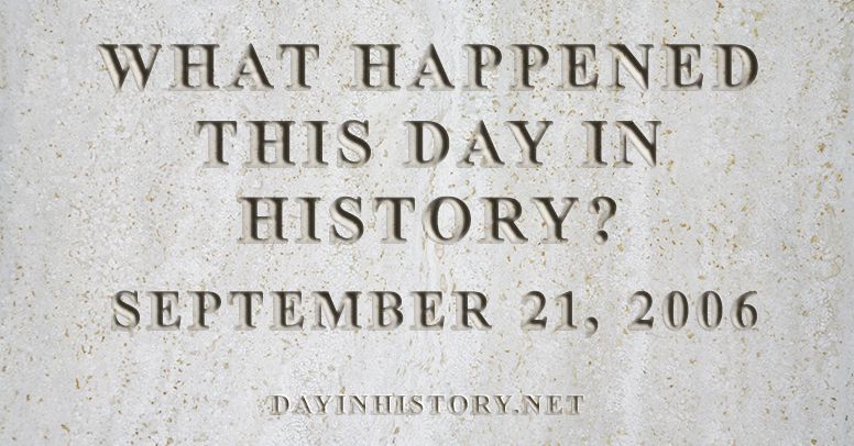 Day In History What Happened On September 21 2006 In History 