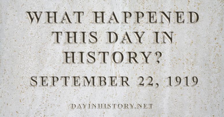 What happened this day in history September 22, 1919